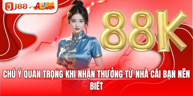 Chú ý quan trọng khi nhận thưởng từ nhà cái bạn nên biết
