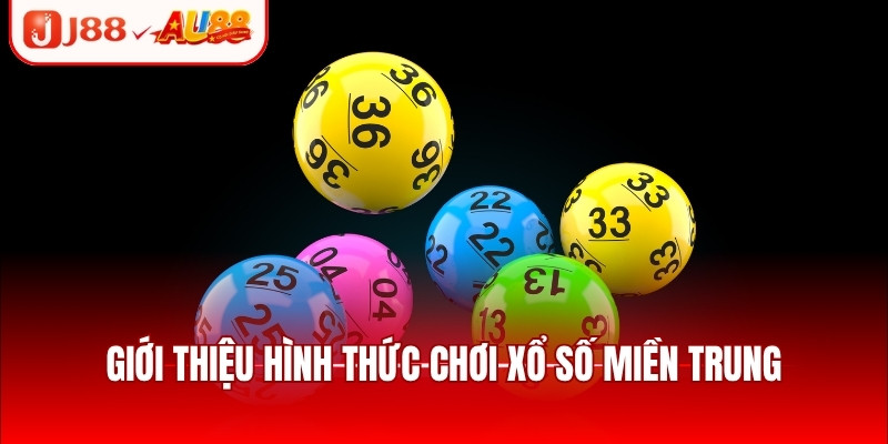 Giới thiệu hình thức chơi xổ số miền Trung